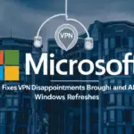 Microsoft fixes VPN disappointments brought about by April Windows refreshes TECHTOKAI.NET